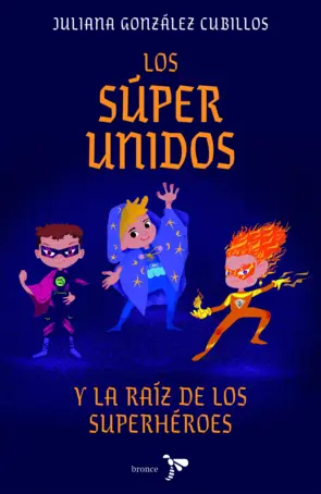 Portada ¡Los Súper Unidos y la raíz de los superhéroes!
