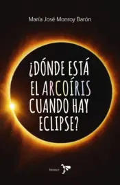 Portada ¿Dónde está el arcoíris cuando hay eclipse?