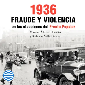 Portada 1936. Fraude y violencia en las elecciones del Frente Popular