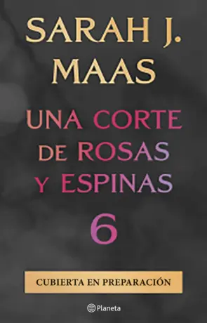 Portada Una corte de rosas y espinas 6