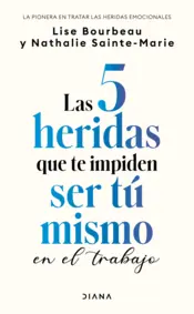 Portada Las 5 heridas que te impiden ser tú mismo en el trabajo