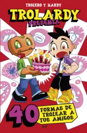 Portada Trolardy presenta...  40 formas de trolear a tus amigos