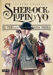 Portada Sherlock, Lupin y yo. El trío de la Dama Negra