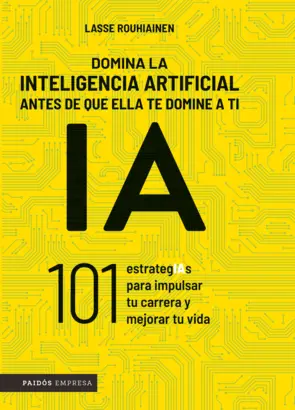 Portada Domina la inteligencia artificial antes de que ella te domine a ti
