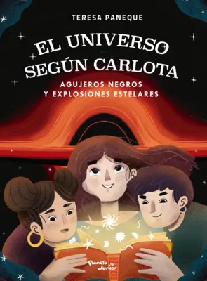 Portada El universo según Carlota - Agujeros negros y explosiones estelares