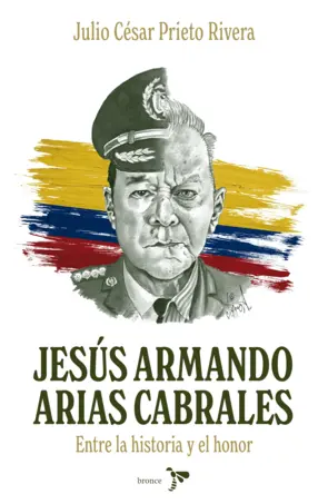 Portada Jesús Armando Arias Cabrales: entre la historia y el honor
