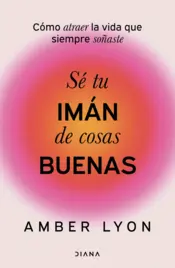 Portada Sé tu imán de cosas buenas