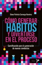 Portada Cómo generar hábitos y divertirse en el proceso