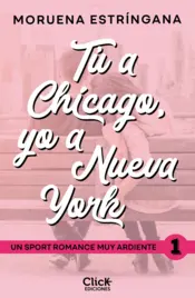 Portada Tú a Chicago, yo a Nueva York