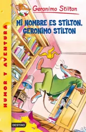 Portada Mi nombre es Stilton, Geronimo Stilton