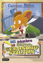Portada Mi nombre es Stilton, Geronimo Stilton