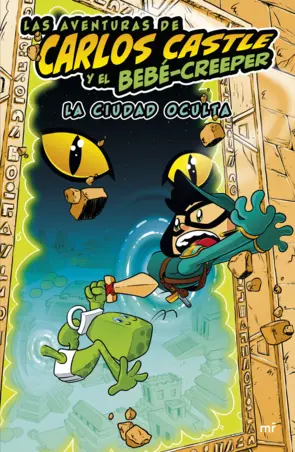 Portada Las aventuras de Carlos Castle y el bebé-creeper. La ciudad oculta
