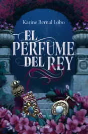 Portada El perfume del rey (Saga Rey I)