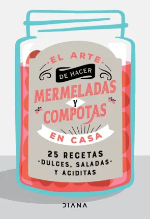 Portada El arte de hacer mermeladas y compotas en casa