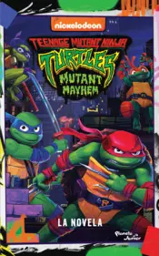 Portada Tortugas Ninja. Caos mutante. La novela