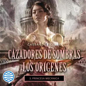Portada Princesa mecánica. Cazadores de sombras. Los orígenes 3