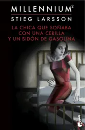 Portada La chica que soñaba con un cerillo y un galón de gasolina (Serie Millennium 2)