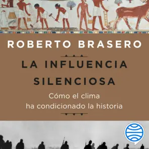 Portada La influencia silenciosa. Cómo el clima ha condicionado la historia
