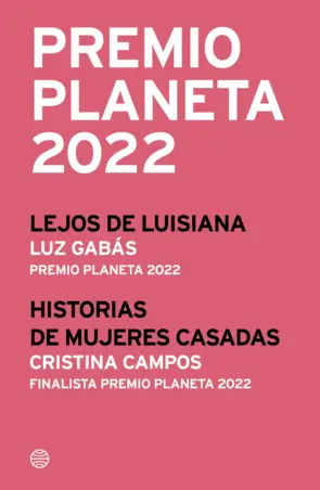 Portada Pack Premio Planeta 2022 (Lejos de Luisiana + Historias de mujeres casadas)