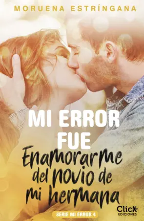 Portada Mi error fue enamorarme del novio de mi hermana. Serie Mi error 4