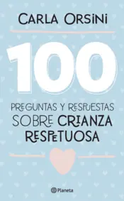 Portada 100 preguntas y respuestas sobre crianza respetuosa